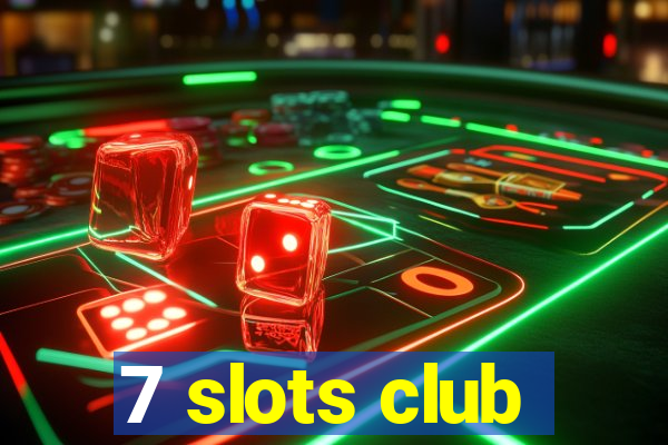 7 slots club